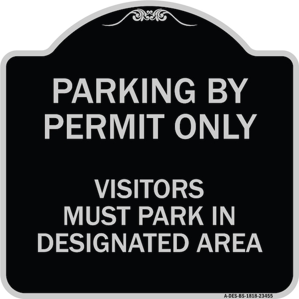 Signmission Parking by Permit Visitors Must Park in Designated Area Heavy-Gauge Alum, 18" x 18", BS-1818-23455 A-DES-BS-1818-23455 - main